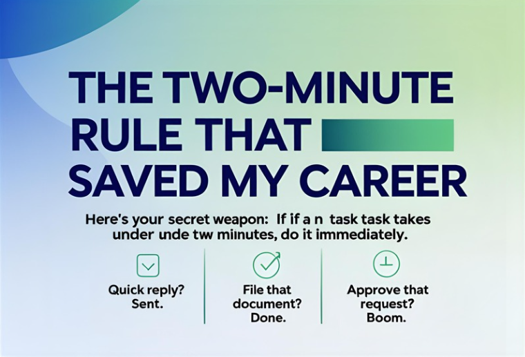 The "Two-Minute Rule" That Saved My Career